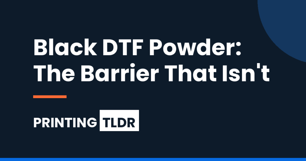 Dark navy Printing TLDR graphic with the headline Black DTF Powder: The Barrier That Isn't.