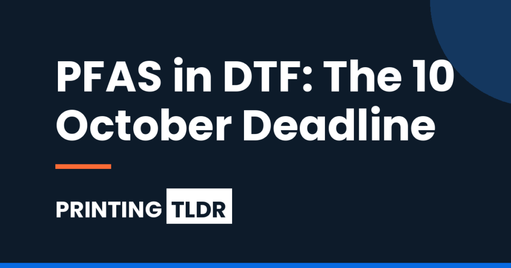 Dark navy Printing TLDR graphic with the headline PFAS in DTF: The 10 October Deadline.